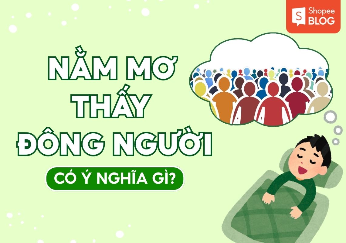 Nằm Mơ Thấy Đông Người Giải Mã 30+ Điềm Báo May Rủi 2026 1 Nằm mơ thấy đông người là điềm báo gì