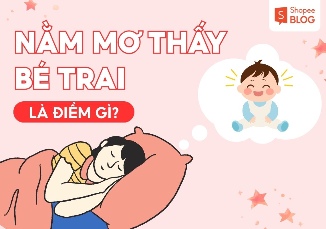 Nằm mơ thấy con nít điềm gì? Con số may mắn 2026 2 Nằm mơ thấy con nít là bé trai