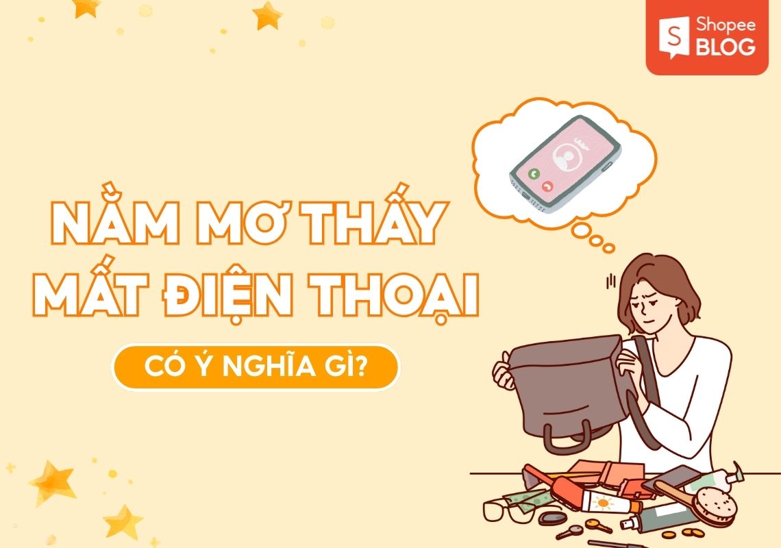 Nằm mơ thấy mất điện thoại là điềm gì? Giải mã chi tiết 1 nằm mơ thấy mất điện thoại