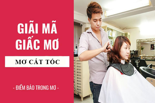 nằm mơ thấy cắt tóc bị hỏng