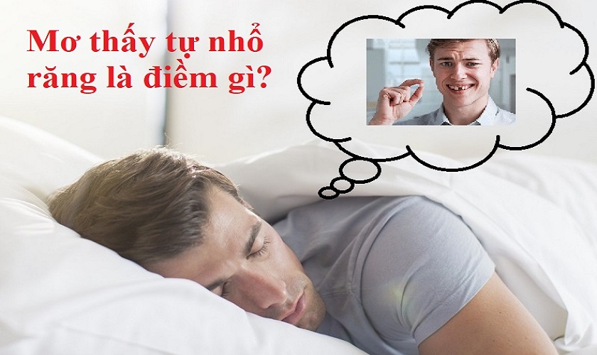 nằm mơ thấy tự mình nhổ răng