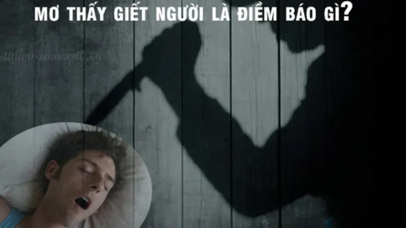Mơ Thấy Giết Người Điềm Báo Gì? Con Số May Mắn Chuẩn 2 Nằm mơ thấy mình chứng kiến vụ giết người