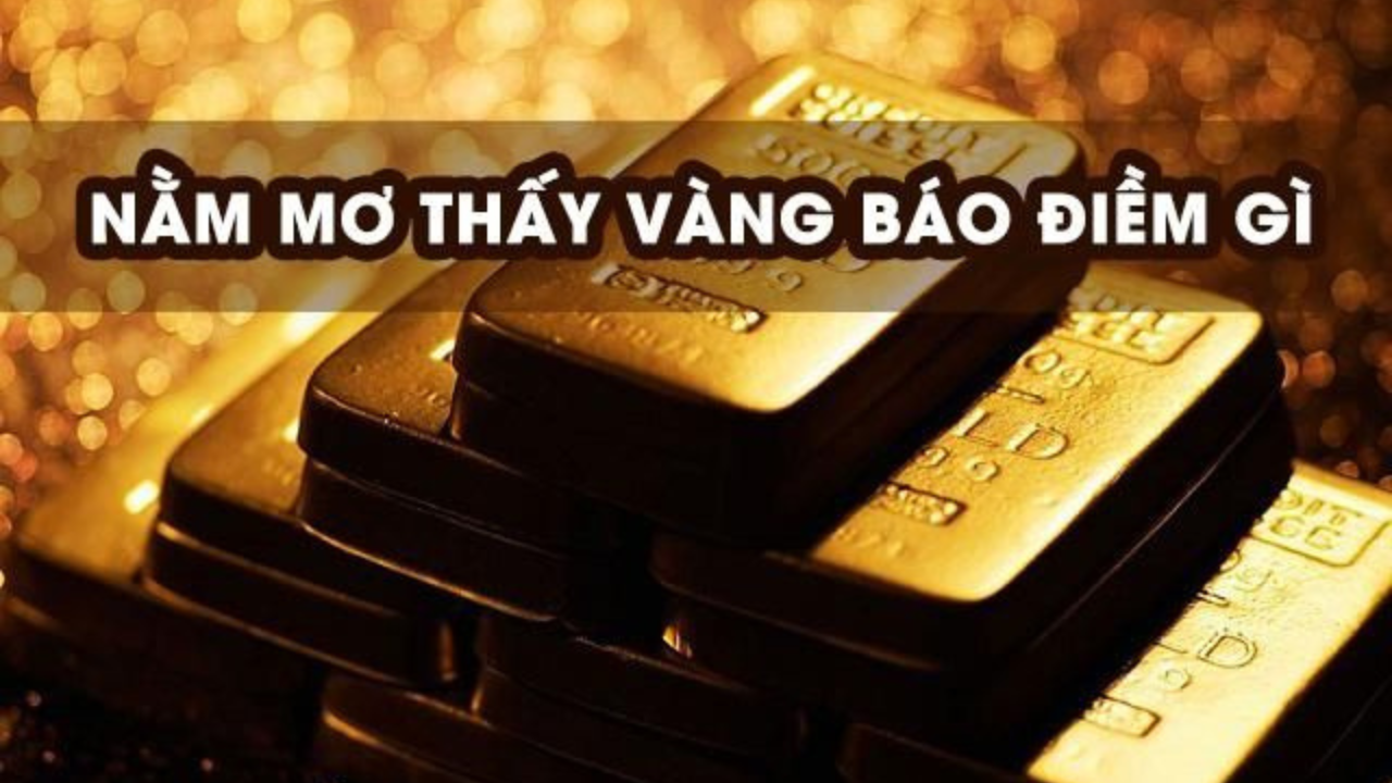 Nằm Mơ Thấy Vàng Giải Mã Điềm Báo Và Con Số May Mắn 5 mơ thấy mình đeo rất nhiều vàng