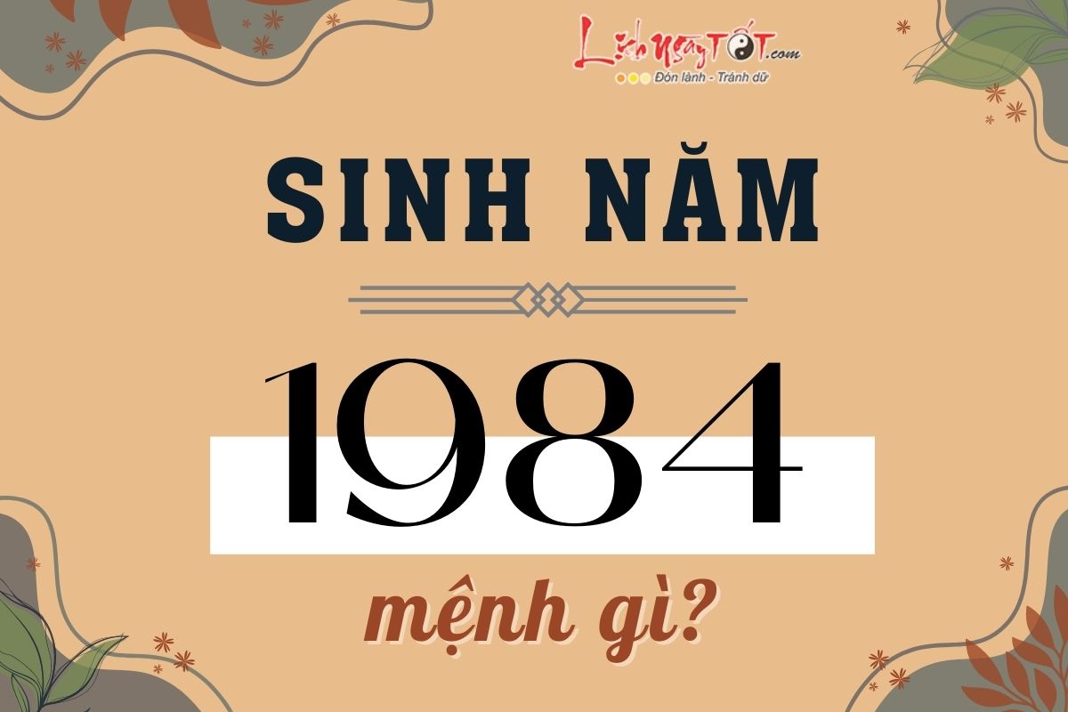 sinh năm 1984 mệnh gì